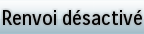 Bouton fonction renvoi désactivé